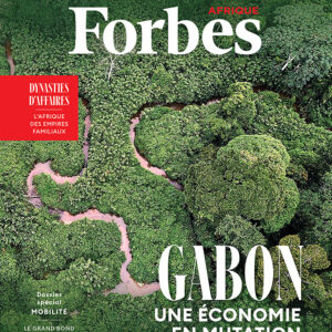 *Forbes Afrique* Édition 87 I Oct-Nov. 2025 I Doing Business Gabon I Dossiers Dynsasties d'Affaires & Mobilité